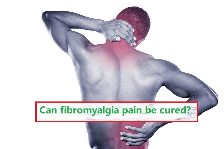 Can fibromyalgia pain be cured?