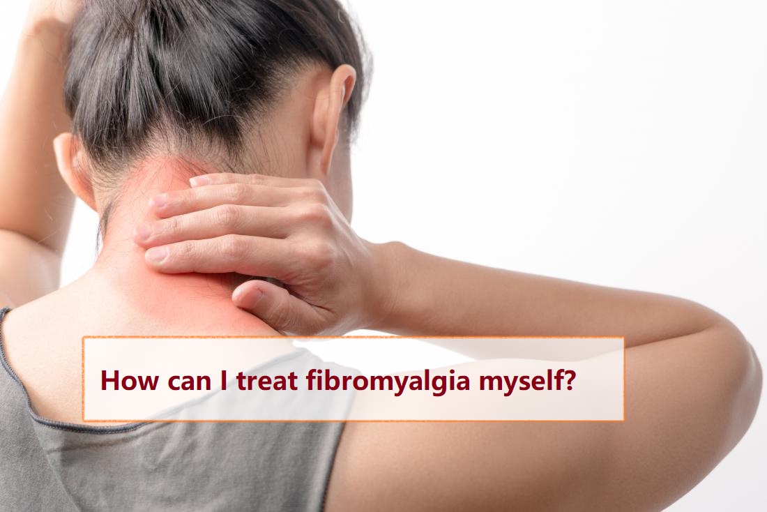 How can I treat fibromyalgia myself?